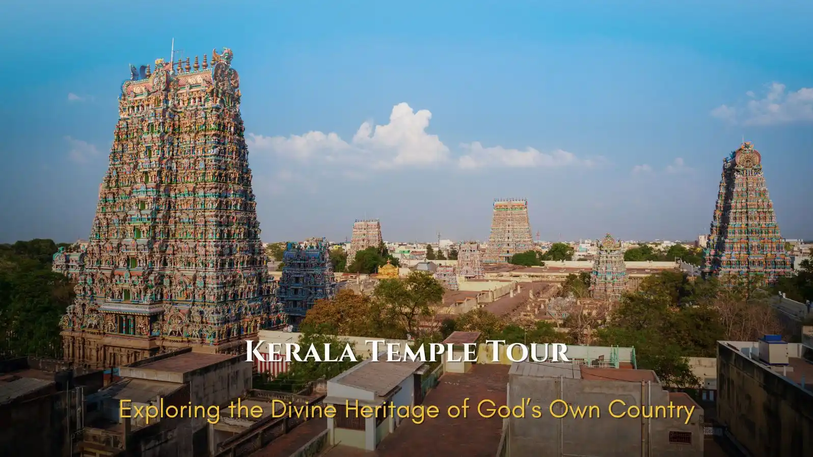 Kerala Temple Tour: Exploring the Divine Heritage of God’s Own Country