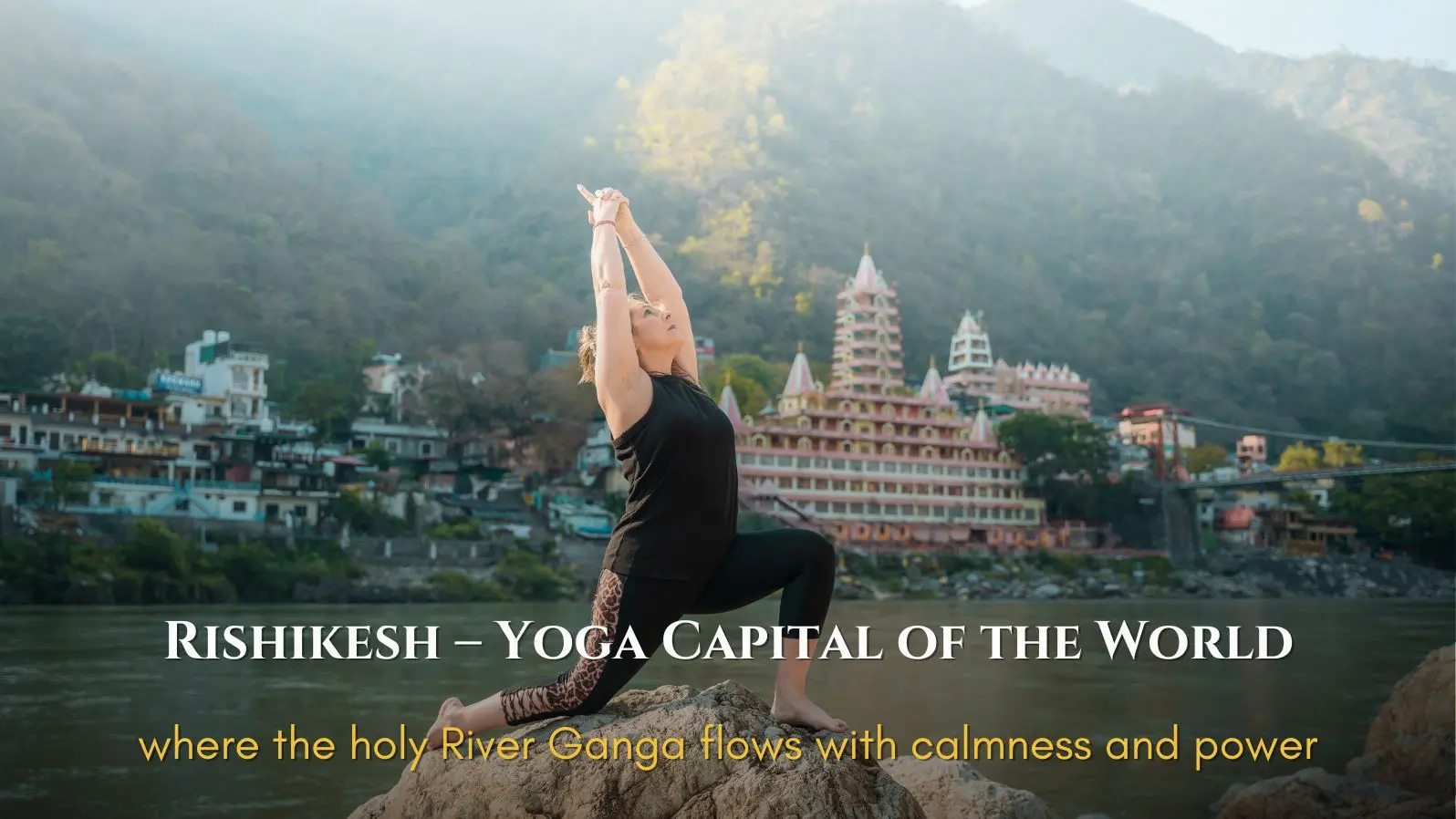 Rishikesh Yoga Capital of the World Yoga, Ashrams & Travel Guide